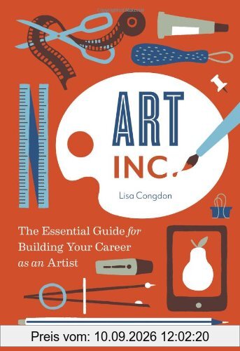 Art Inc: The Essential Guide for Building Your Career as an Artist