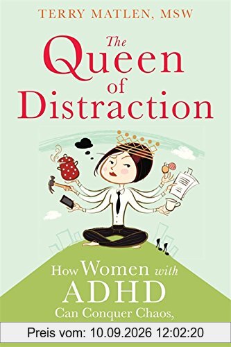 Queen of Distraction: How Women with ADHD Can Conquer Chaos, Find Focus, and Get It All Done
