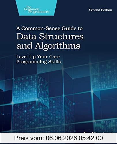 Jay Wengrow A Common-Sense Guide To Data Structures And Algorithms, Level Up Your Core Programming Skills