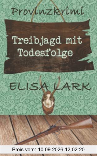 Treibjagd mit Todesfolge: Der sechste Fall für den Karl Ramsauer (Provinzkrimi)
