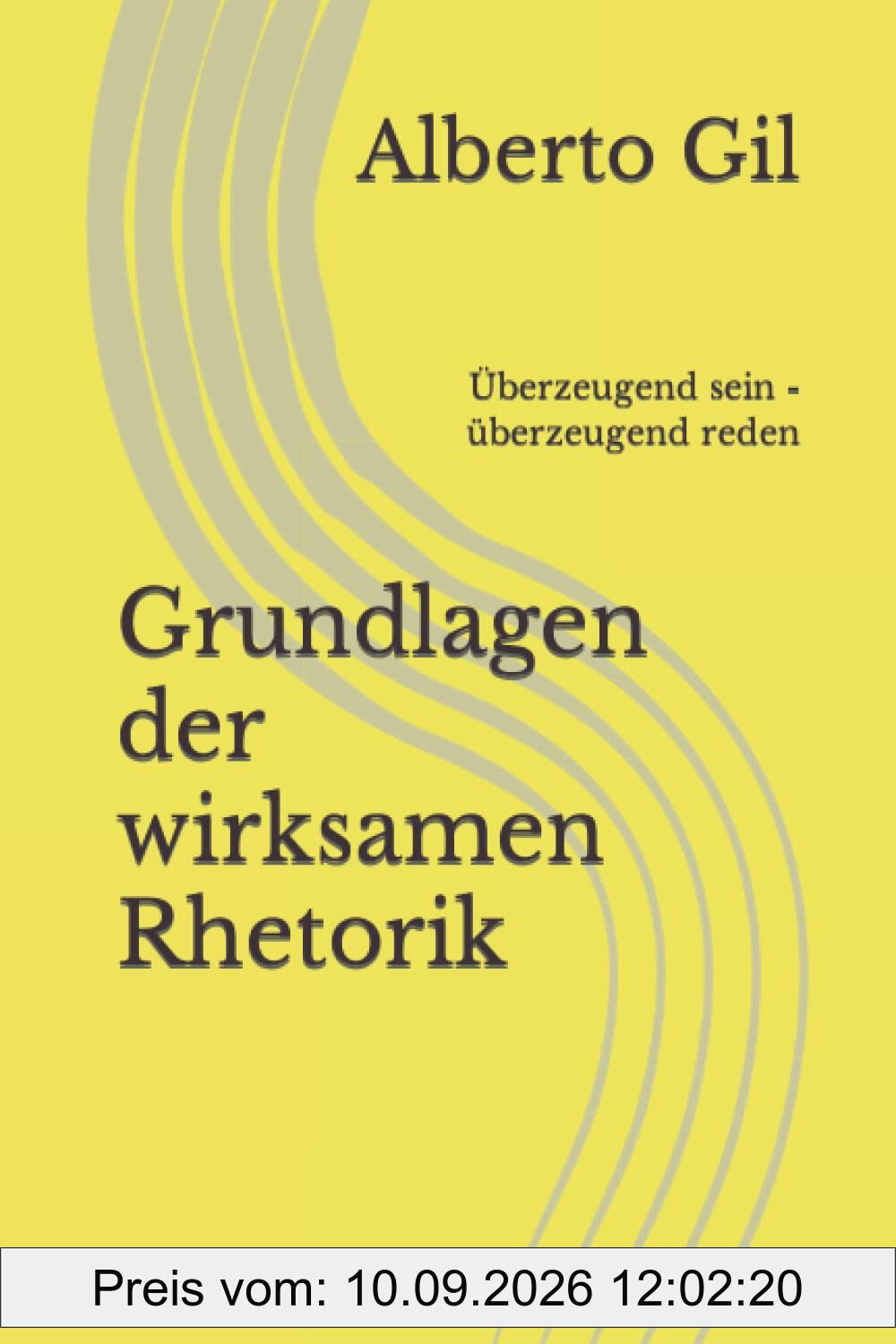 Grundlagen der wirksamen Rhetorik: Überzeugend sein - überzeugend reden