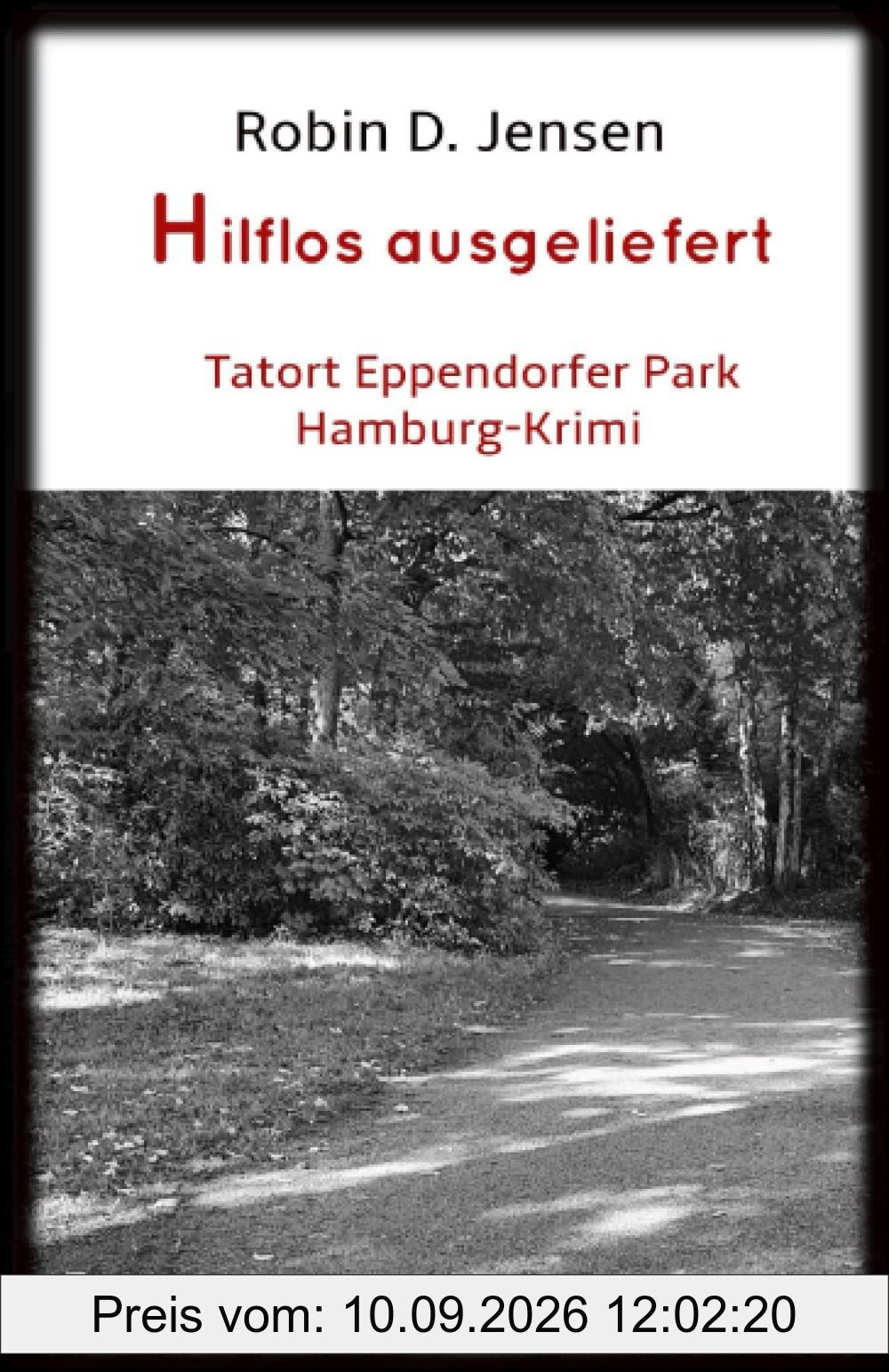 Hilflos ausgeliefert: Tatort Eppendorfer Park (Kommissar Rainer Zufall, Band 8)