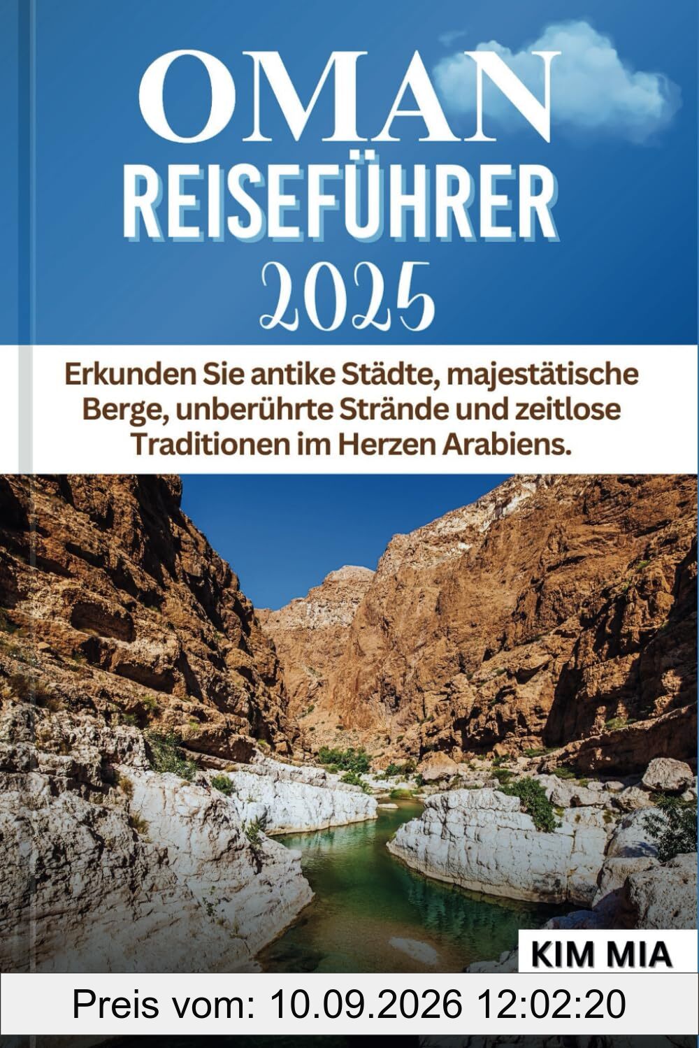 OMAN REISEFÜHRER 2025: Erkunden Sie antike Städte, majestätische Berge, unberührte Strände und zeitlose Traditionen im Herzen Arabiens.