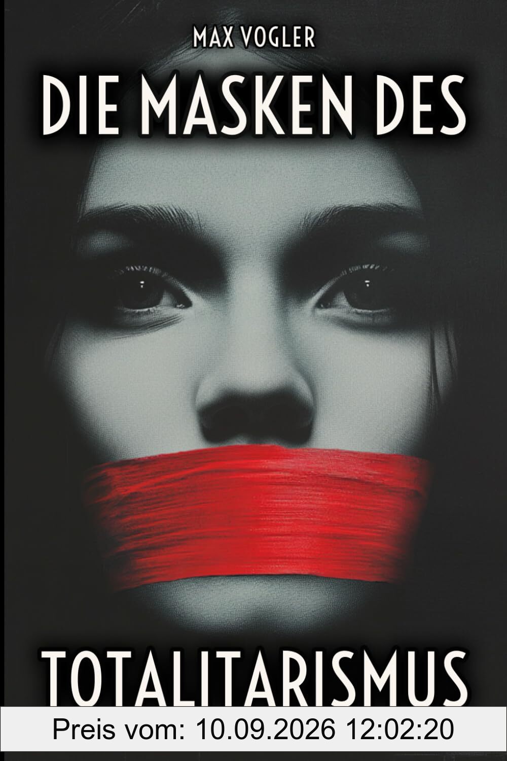 Die Masken des Totalitarismus: Wie Ideologien die Meinungsfreiheit bedrohen – Propaganda gibt es heutzutage überall