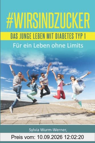 #WIRSINDZUCKER: Strategien für ein Leben ohne Limits mit Diabetes Typ 1
