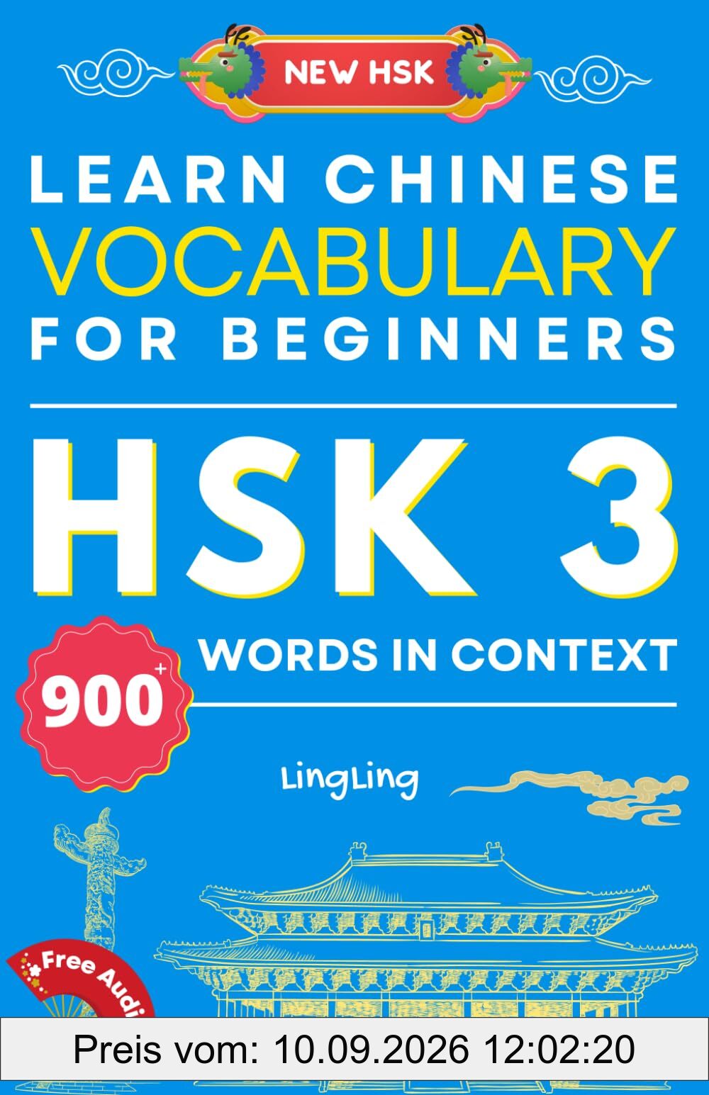 Learn Chinese Vocabulary for Beginners: New HSK Level 3 Chinese Vocabulary Book (Free Audio) - Master Over 900 Words in Context (NEW HSK Vocabulary Series, Band 3)