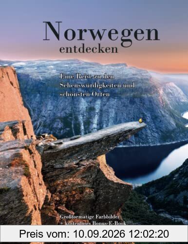 Norwegen entdecken - Eine Rundreise zu den schönsten Sehenswürdigkeiten des Landes.: Großformatige Bilder der Kristallklare Seen, endlose Fjorde, ... riesige Gletscher, spektakulären Berge ...