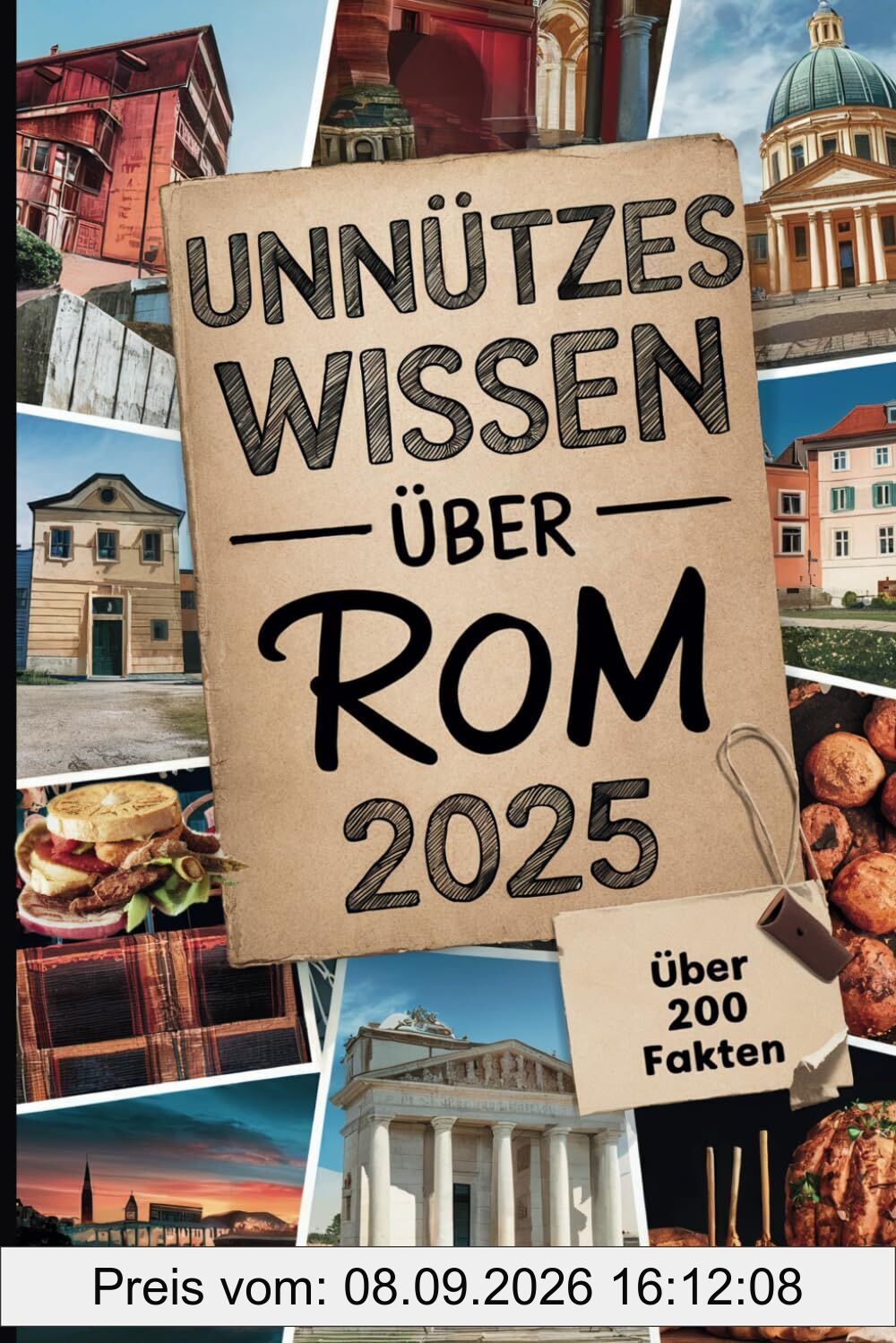 Unnützes Wissen über Rom: Mehr als 200 kuriose und überraschende Fakten, die du (vielleicht) noch nicht wusstest – das perfekte Geschenk für wahre Rom-Fans