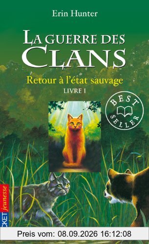 La guerre des clans : cycle 1. Vol. 1. Retour à l'état sauvage