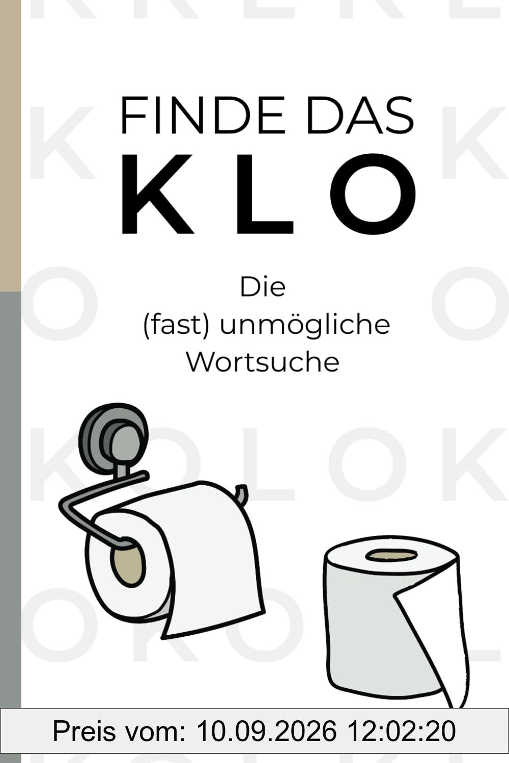 Finde das Klo - Die (fast) unmögliche Wortsuche: Das perfekte Geschenk für alle Kollegen, Rätselliebhaber und Freunde mit Nerven aus Stahl