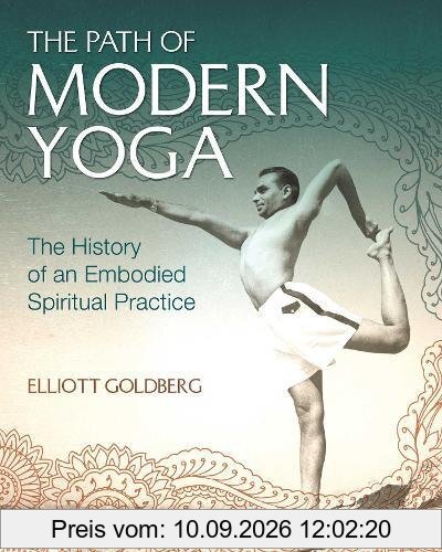 The Path of Modern Yoga: The History of an Embodied Spiritual Practice