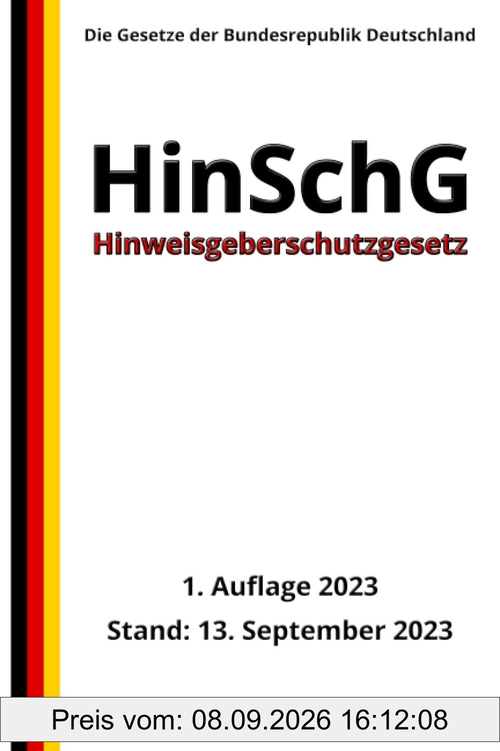 Hinweisgeberschutzgesetz - HinSchG, 1. Auflage 2023: Die Gesetze der Bundesrepublik Deutschland