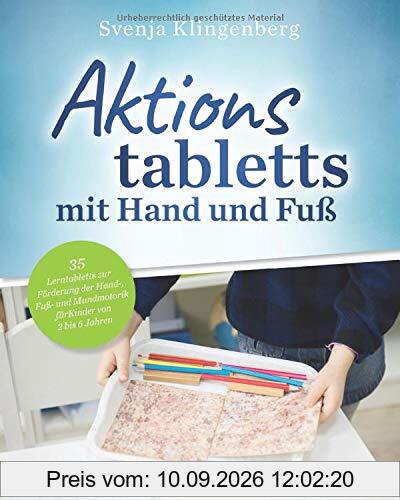 Aktionstabletts mit Hand und Fuß: 35 Lerntabletts zur Förderung der Hand-, Fuß- und Mundmotorik für Kinder von 2 bis 6 Jahren