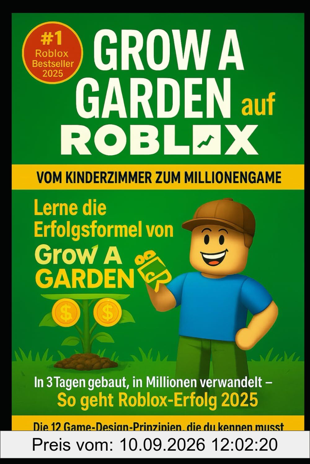 Grow a Garden auf Roblox – Die geheime Erfolgsformel des meistgespielten Spiels 2025: Wie ein 16-Jähriger mit einem simplen Farmspiel Millionen ... Game-Design-Prinzipien, die du kennen musst