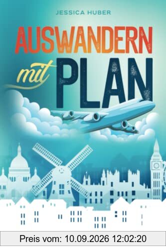 Auswandern mit Plan: Alles, was Sie vor der Auswanderung wissen sollten und wie Sie diese richtig planen