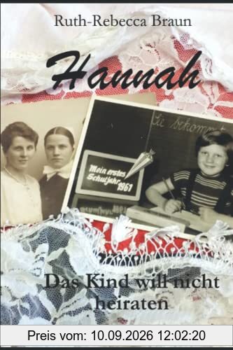 HANNAH: Das Kind will nicht heiraten ...! - Autobiografischer Roman