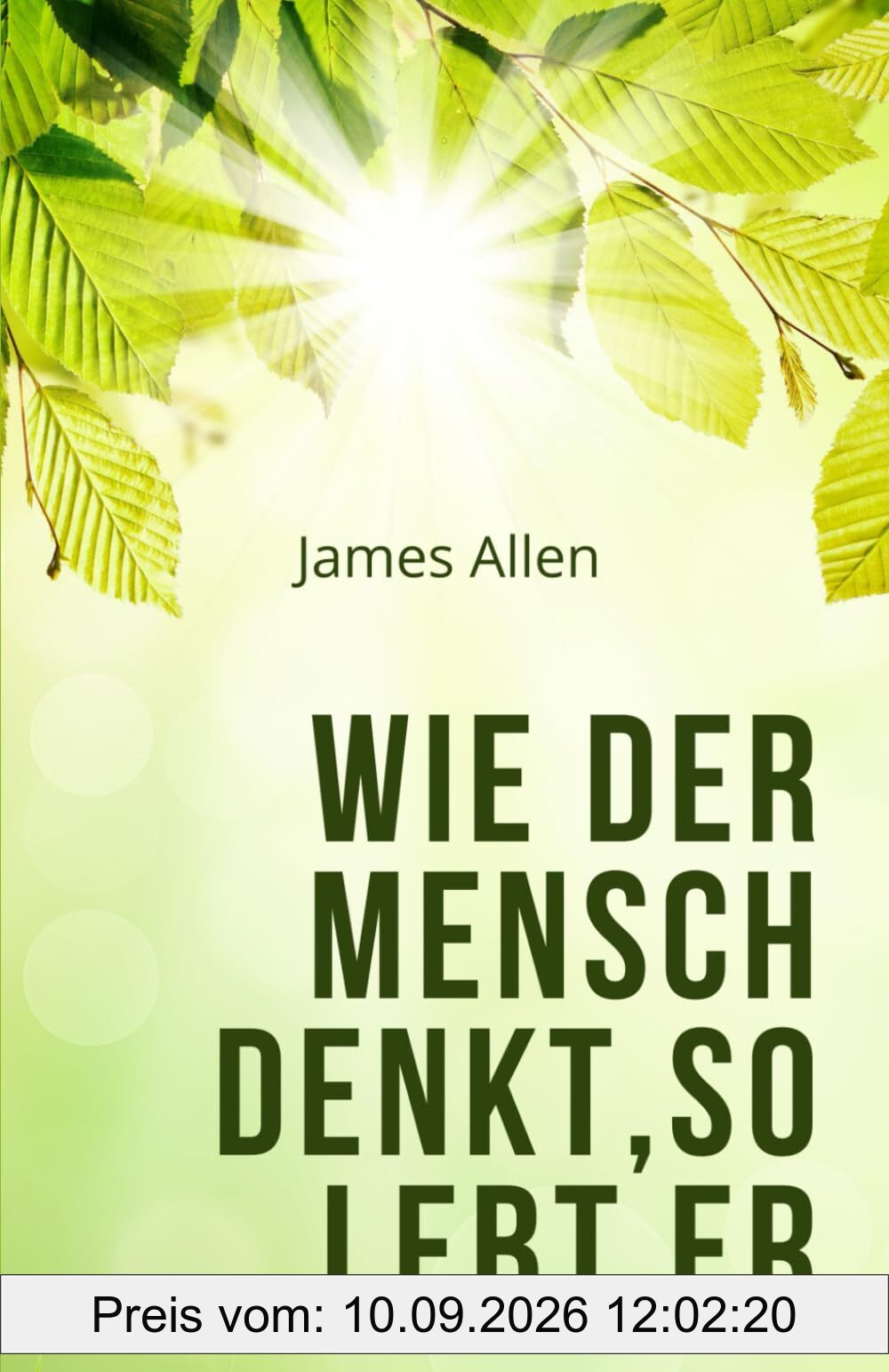 Wie der Mensch denkt, so lebt er: As a Man Thinketh (Übersetzung)