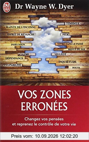 Vos zones erronées : techniques audacieuses mais simples pour prendre en main les schémas malsains de votre comportement