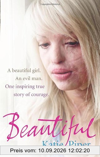 Beautiful: A beautiful girl. An evil man. One inspiring true story of courage