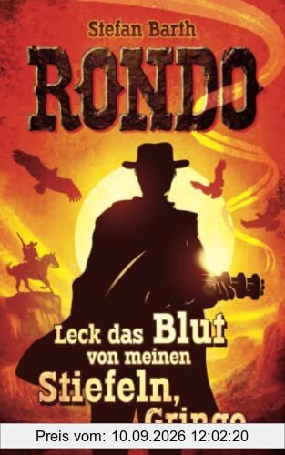 RONDO: Leck das Blut von meinen Stiefeln, Gringo