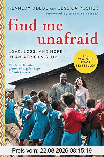 Kennedy Odede Find Me Unafraid, Love, Loss, And Hope In An African Slum