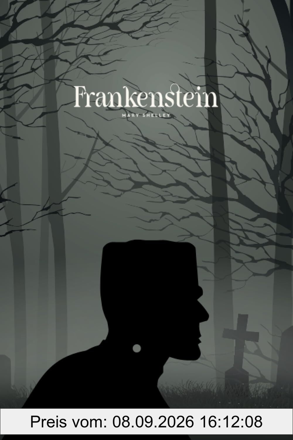 Frankenstein by Mary Shelley: or The Modern Prometheus