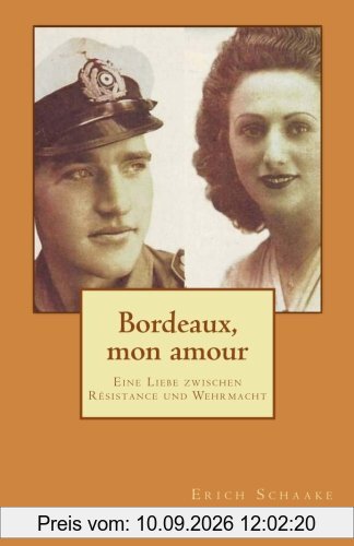 Bordeaux, mon amour: Eine Liebe zwischen Résistance und Wehrmacht