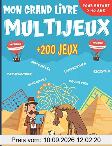 Mon Grand Livre Multi Jeux: Pour enfant de 7 à 10 ans - Plus de 200 jeux dans 14 thèmes différents - Enigmes, casse-têtes, mots mêlés, labyrinthes, ... (Livre Multijeux pour enfants, Band 1)