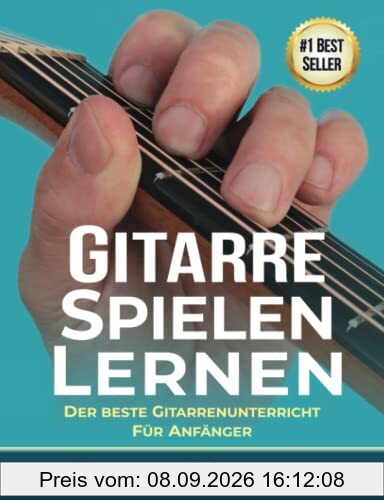 Gitarre Spielen Lernen: Der beste Gitarrenunterricht für Anfänger