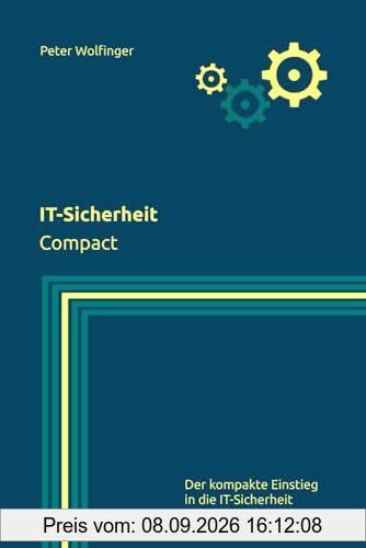 IT-Sicherheit: Compact (Grundlagen der Informatik in Ausbildung, Studium und Beruf)