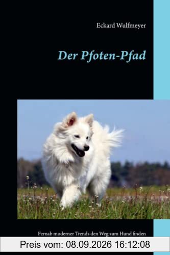 Der Pfoten-Pfad: Fernab moderner Trends den Weg zum Hund finden