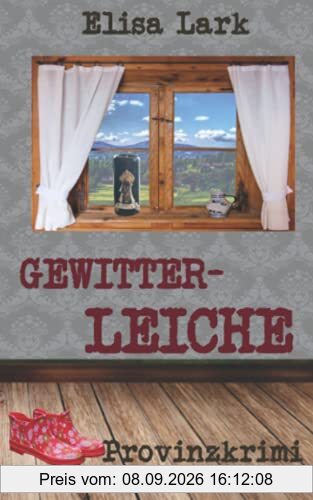 Gewitterleiche: Zwölfter Fall der Huber Franzi (Provinzkrimi)