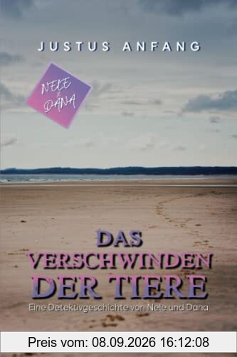 Das Verschwinden der Tiere: Ein Nele & Dana - Roman (Nele und Dana: Kinderroman ab 8 Jahre, Band 2)