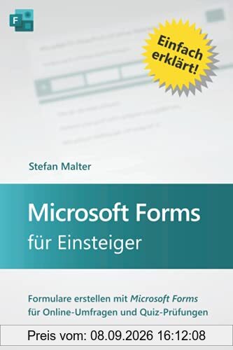 Microsoft Forms für Einsteiger: Formulare erstellen mit Microsoft Forms für Online-Umfragen und Quiz-Prüfungen