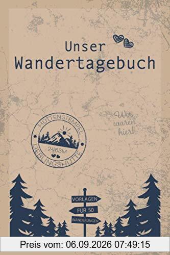 Unser Wandertagebuch: Gipfelbuch für Paare zum Eintragen von 50 gemeinsamen Touren & Wanderungen für Paare als Geschenk zum Wandern für Wanderin & ... Valentinstag, Geburtstag oder zu Weihnachten