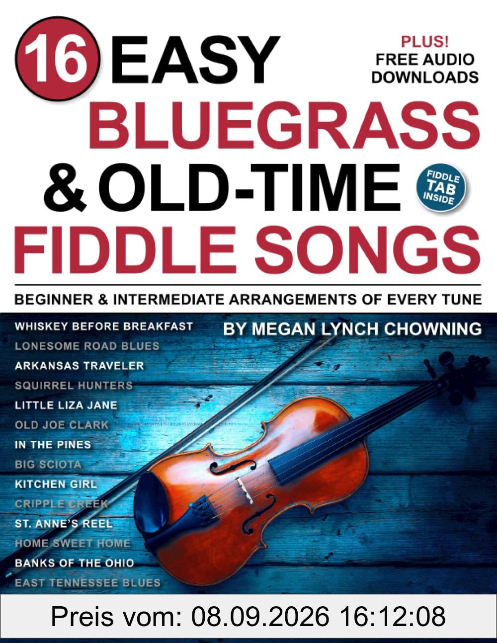 16 Easy Bluegrass and Old-Time Fiddle Songs: Beginner and Intermediate Arrangements of Every Tune—Whiskey Before Breakfast, St. Anne's Reel, and More! (16 Easy Bluegrass Tunes)