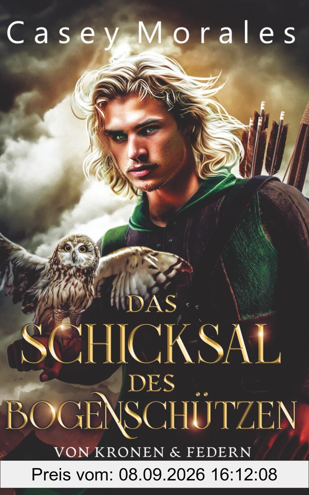 Das Schicksal des Bogenschützen: Liebe, Magie & Verrat (Von Kronen & Federn, Band 2)