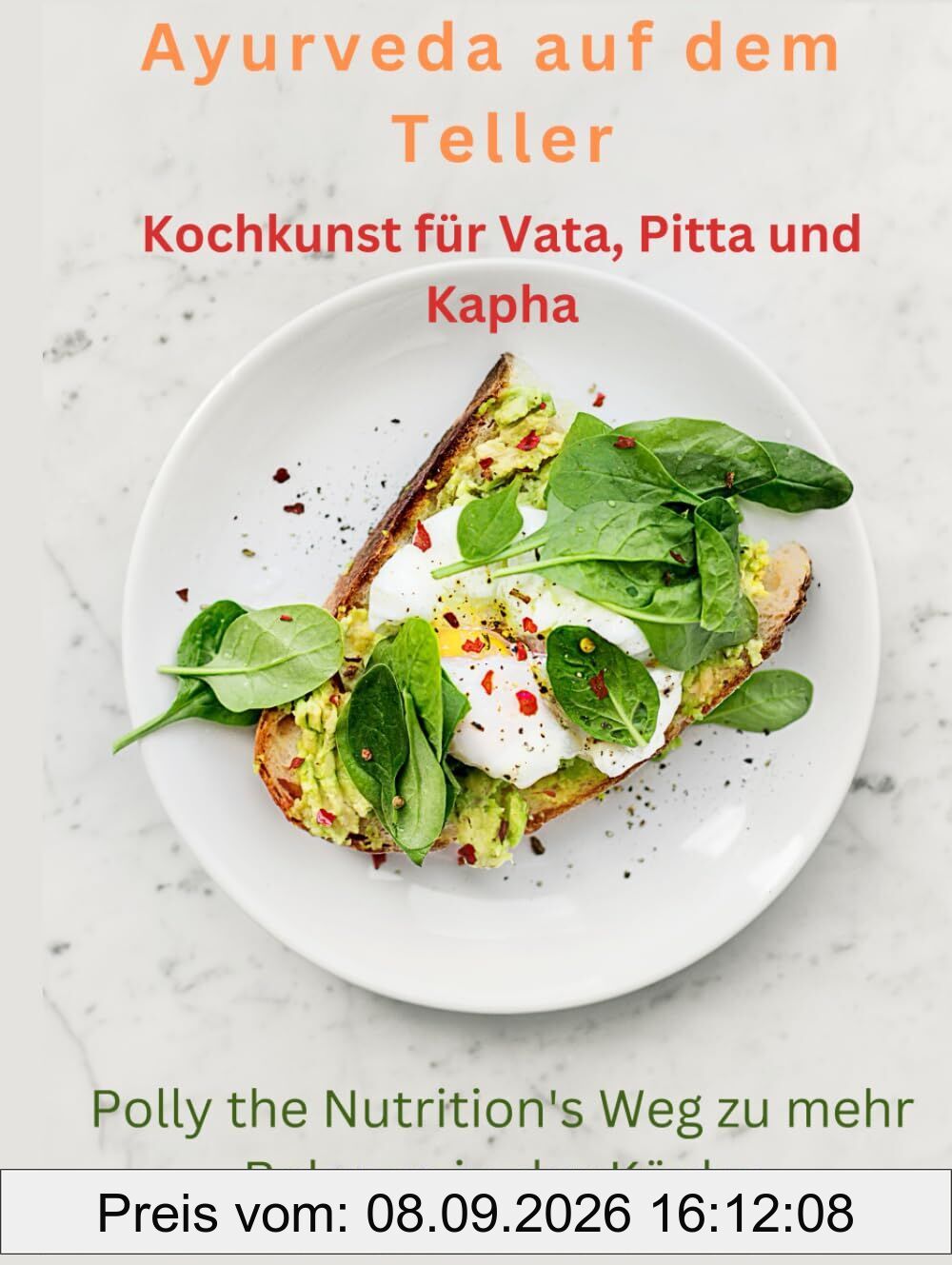 Ayurveda auf dem Teller: Kochkunst für Vata, Pitta und Kapha