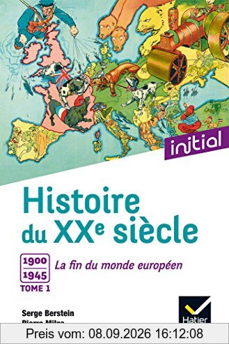 Histoire du XXe siècle. Vol. 1. 1900-1945, la fin du monde européen