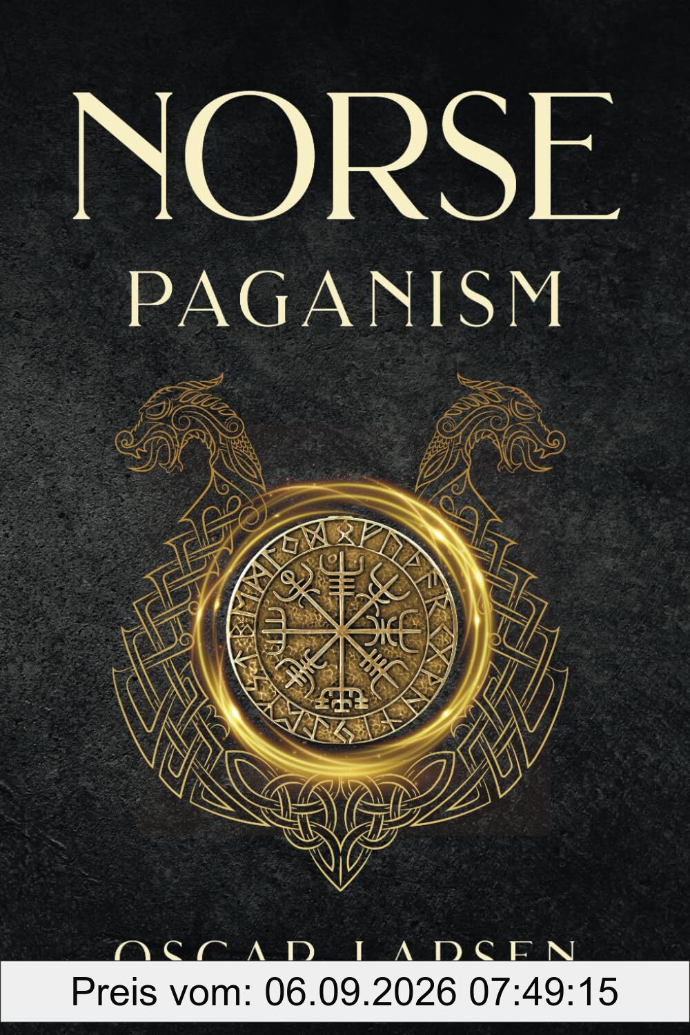 Norse Paganism: Guide to Nordic Mythology, Pagan Beliefs, Gods, Rituals, and Viking Traditions (Ancient Worlds Collection)