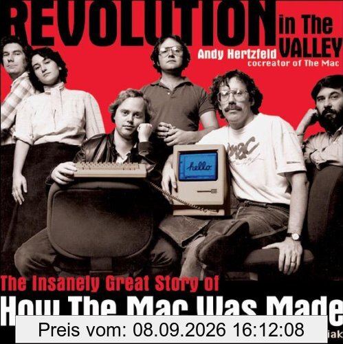 Revolution in The Valley: The Insanely Great Story of How the Mac Was Made