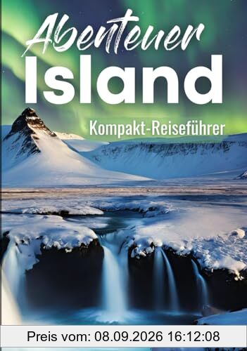 Island | Alles für Deine erste Reise: Kompakter Reiseführer für Individualreisende | Roadtrip-Reiserouten für 1, 2 & 3 Wochen, Hochland-Tipps