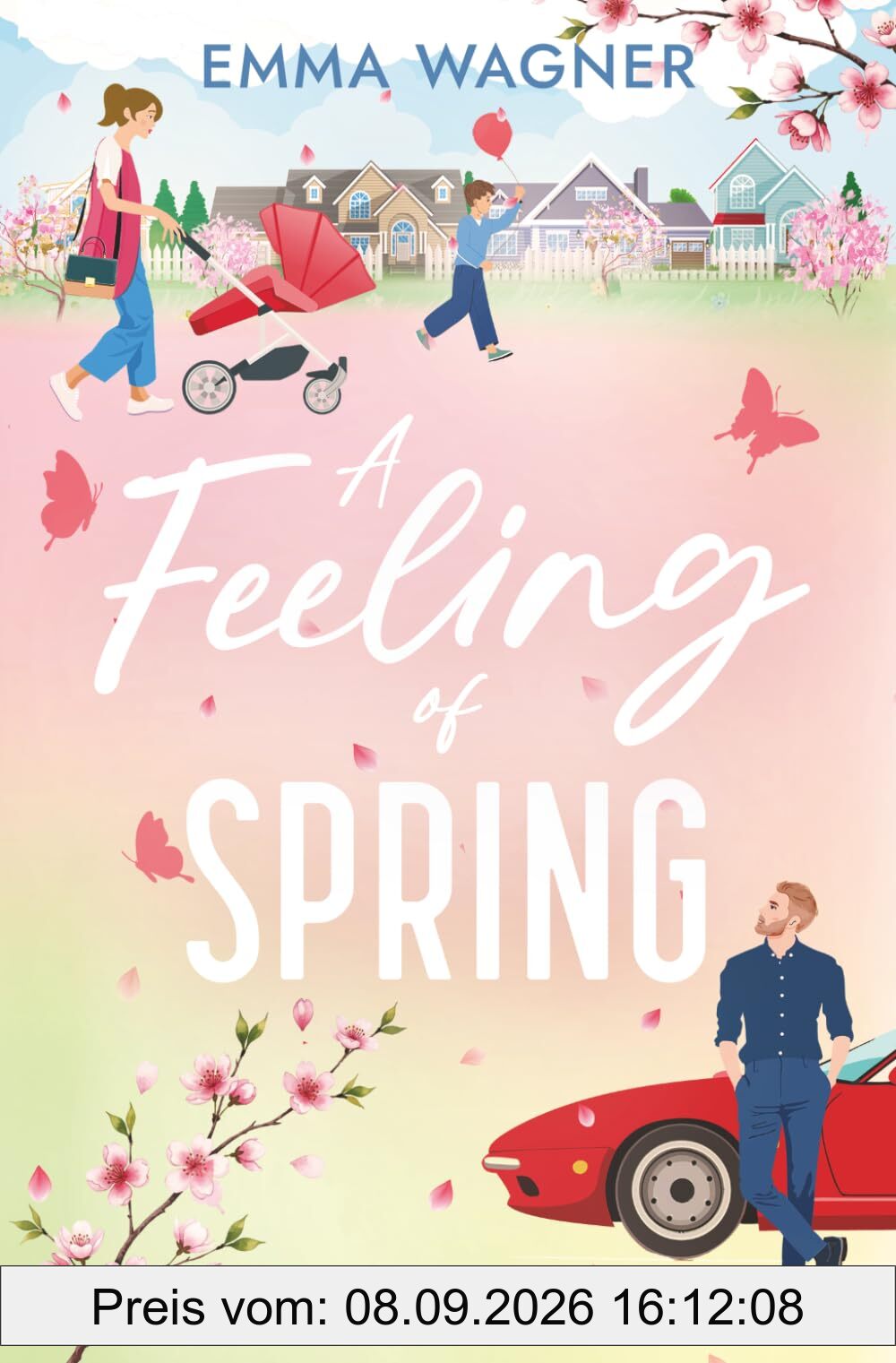 A Feeling of Spring: Cozy, romantisch und witzig. Haters to Lovers trifft Stars-Hollow-Vibes / Eine Lovestory wie die ersten warmen Sonnenstrahlen im ... (How to Fall in Love fo(u)r Times, Band 1)