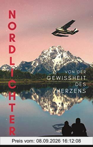 Nordlichter: Von der Gewissheit des Herzens