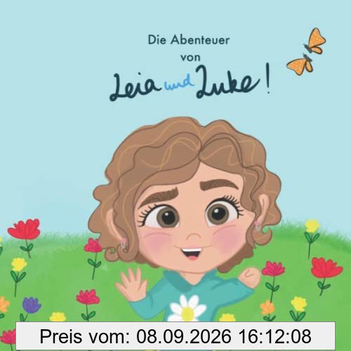 Die Abenteuer von LEIA und LUKE!: Ein Büchlein für besondere Kinder. Ein Büchlein das MUT macht!