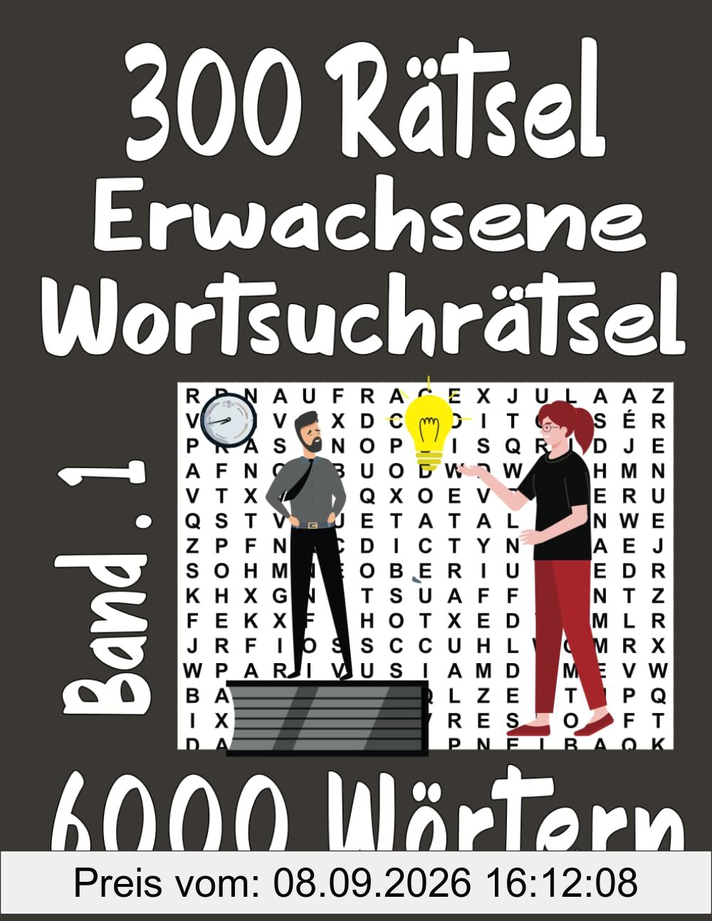 300 Rätsel Erwachsene Wortsuchrätsel Band 1: 6000 Wörtern mit allen Lösungen