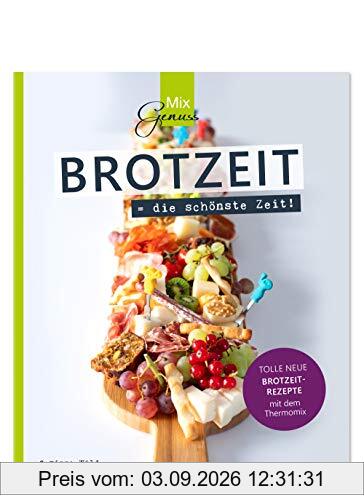 BROTZEIT = die schönste Zeit!: Tolle neue Brotzeit-Rezepte mit dem Thermomix