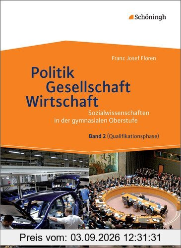 Sozialwissenschaften in der gymnasialen Oberstufe - Neubearbeitung: Politik - Gesellschaft - Wirtschaft, Band 2: Neubearbeitung 2015 für ... Qualifikationsphase der gymnasialen Oberstufe