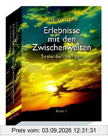 Erlebnisse mit den Zwischenwelten / Seelenbefreiung: Bd I