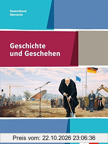 Geschichte und Geschehen Oberstufe / Schülerband Gesamtband 10.-12. Klasse: Ausgabe für Nordrhein-Westfalen / Ausgabe für …